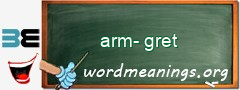 WordMeaning blackboard for arm-gret